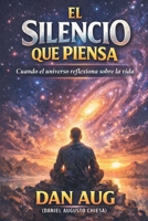 El Silencio que Piensa (Spanish Edition) B0GKLNXD6T Book Cover