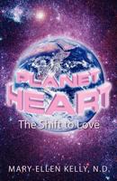 Planet Heart: The Shift to Love 0987891103 Book Cover