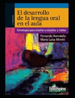 El desarrollo de la lengua oral en el aula: Estrategias para enseñar a escuchar y hablar B08P8QK84Z Book Cover
