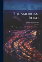 The American Road: A Non-Engineering Manual for Practical Road Builders 1021760005 Book Cover
