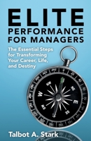 Elite Performance for Managers: The Essential Steps for Transforming Your Career, Life, and Destiny B0CVFHL9YR Book Cover
