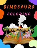 Dinosaurs Coloring For Children: Great Gift Fantastic Dinosaur Coloring Book For Boys & Girls Toddlers Preschoolers 1671576756 Book Cover