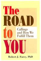 The Road to You: Callings and How We Fulfill Them 0818907622 Book Cover