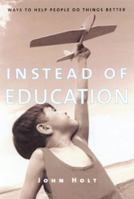 Instead of Education: Ways to Help People do Things Better 1591810094 Book Cover