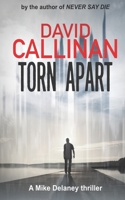 Torn Apart : Gripping, Addictive, Mike Delaney Suspense Thriller 1677617292 Book Cover