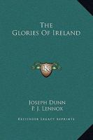 The Glories of Ireland. By Joseph P. Dunn 1162695803 Book Cover