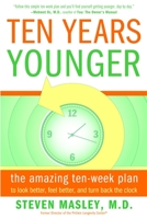Ten Years Younger: The Amazing Ten Week Plan to Look Better, Feel Better, and Turn Back the Clock 0767921712 Book Cover