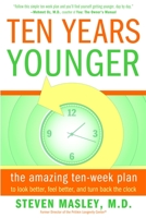 Ten Years Younger: The Amazing Ten Week Plan to Look Better, Feel Better, and Turn Back the Clock 0767921410 Book Cover