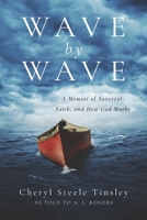 Wave by Wave: A Memoir of Survival, Faith, and How God Works 1625862423 Book Cover