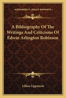 Bibliography of the Writings & Criticisms of Edwin Arlington Robinson 1163143278 Book Cover