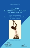 Isadora et Elizabeth Duncan en Allemagne (Arts, Transversalité, Éducation) (French Edition) 2336440881 Book Cover