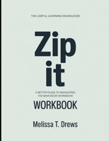The Useful Learning Knowledge Zip It: A Better Guide To Navigating The Main Book B0GGBQMD5Q Book Cover
