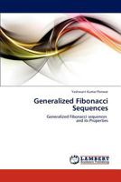 Generalized Fibonacci Sequences: Generalized Fibonacci sequences and its Properties 3844399283 Book Cover