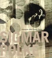 Sigmar Polke: Photoworks : When Pictures Vanish 0914357441 Book Cover