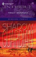 Shadow Guardian (Mission: Family) (Harlequin Intrigue #889) 0373228899 Book Cover