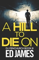 A Hill To Die On B09M7TD2RY Book Cover