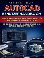 AutoCAD Benutzerhandbuch: Eine Schritt-für-Schritt-Anleitung für Anfänger und Profis zur Beherrschung von 2D-Zeichnung, 3D-Modellierung und realen Designprojekten (German Edition) B0GPCDBWGZ Book Cover