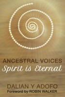 Ancestral Voices: Spirit is Eternal 1537260634 Book Cover