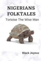 NIGERIANS FOLKTALES: Tortoise The Wise Man B0BJTRMDQR Book Cover