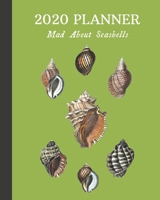 2020 Planner: Mad About Seashells: Monthly & Weekly Planner With Dot Grid Pages: Great Gift For Sea Shell Collectors & Conchologists & Beachcombers 1670398390 Book Cover
