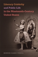 Literary Celebrity and Public Life in the Nineteenth-Century United States 082036486X Book Cover