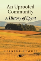 An Uprooted Community: A History of Epynt 1800994028 Book Cover