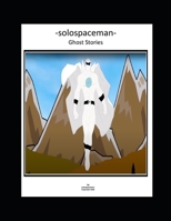 -solospaceman- Ghost Stories B08ZBMR84G Book Cover