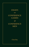 Essays on Confidence Games and Confidence Men 1716235928 Book Cover