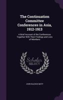 The Continuation Committee Conferences in Asia, 1912-1913 1146423098 Book Cover