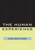 The Human Experience: Description, Explanation and Judgment 0742559394 Book Cover