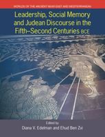Leadership, Social Memory and Judean Discourse in the Fifth-Second Centuries Bce 1781792690 Book Cover