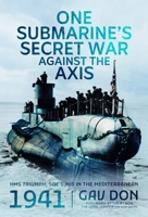 One Submarine's Secret War Against the Axis: HMS Triumph, SOE and MI9 in the Mediterranean, 1941 103613251X Book Cover