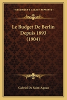Le Budget De Berlin Depuis 1893 (1904) 1167574893 Book Cover