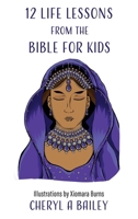 12 Life Lessons from the Bible for Kids 1662863721 Book Cover
