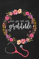 Start Your Shift with Gratitude: Daily Gratitude Practice for Healthcare Professionals: Gratitude Journal for Daily Work Inspiration and Motivation 1710388064 Book Cover