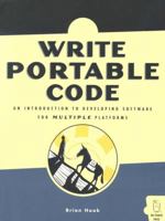 Write Portable Code: An Introduction to Developing Software for Multiple Platforms 1593270569 Book Cover