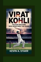 VIRAT KOHLI: The Run Machine Who Redefined the Game. B0FCDH627Z Book Cover