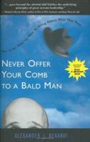 Never Offer Your Comb to a Bald Man: How to get what you want by giving others what they need! 1577311264 Book Cover
