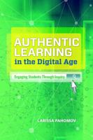 Authentic Learning in the Digital Age: Engaging Students Through Inquiry 1416619569 Book Cover