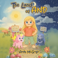 The Land of And: A Magical Tale for Kids - Book 1 B0G5HBVZLH Book Cover