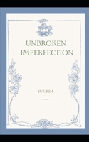 Unbroken Imperfection B0F92TTHMC Book Cover