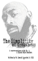 The Simplicity of Greatness.: A conversation with Mr. A, A Black Male Teacher. 1985735989 Book Cover