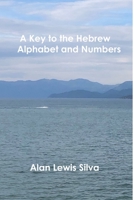 A Key to the Hebrew Alphabet and Numbers 0359841813 Book Cover