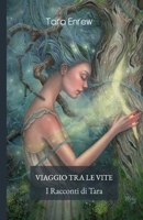 Viaggio tra le vite: I Racconti di Tara. " Tale era il loro amore che hanno deciso di unirsi in un'unica creatura Maar..." B08FKS7YC7 Book Cover