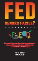 FED, denaro facile?: Come la Federal Reserve ha provocato l'iperinflazione e ha distrutto l'economia mondiale (Libri Di Attualità) 9493311074 Book Cover