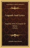 Legends and Lyrics Together with A Chaplet of Verses 1120313023 Book Cover