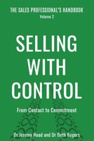 Selling with Control: From Contact to Commitment (The Sales Professional's Handbook) 1805882767 Book Cover