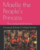 Maelle the People's Princess: The unexpected heroine 1734978317 Book Cover