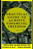 practical guide to achieve financial freedom: MONEY DOES NOT BUY SUCCESS, THE FREEDOM TO DO IT. B08J5GD64P Book Cover