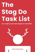 The Stag Do Task List: For a night you'll never forget or remember. B087SGSRNP Book Cover